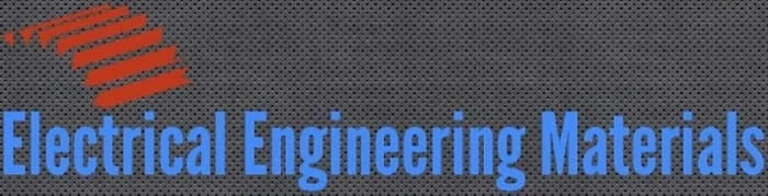 ELECTRICAL ENGINEERING MATERIALS